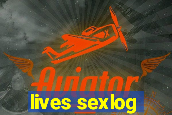 lives sexlog